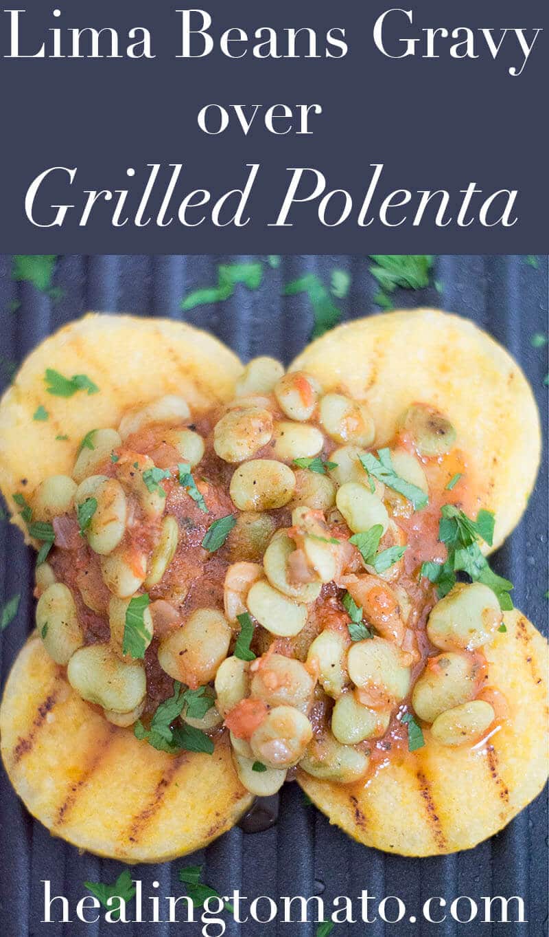 Lima Beans in a Light Tomato Gravy Drizzled over Grilled Polenta. It is the perfect dinner or side recipe and its all vegan. A good source of vegan protein