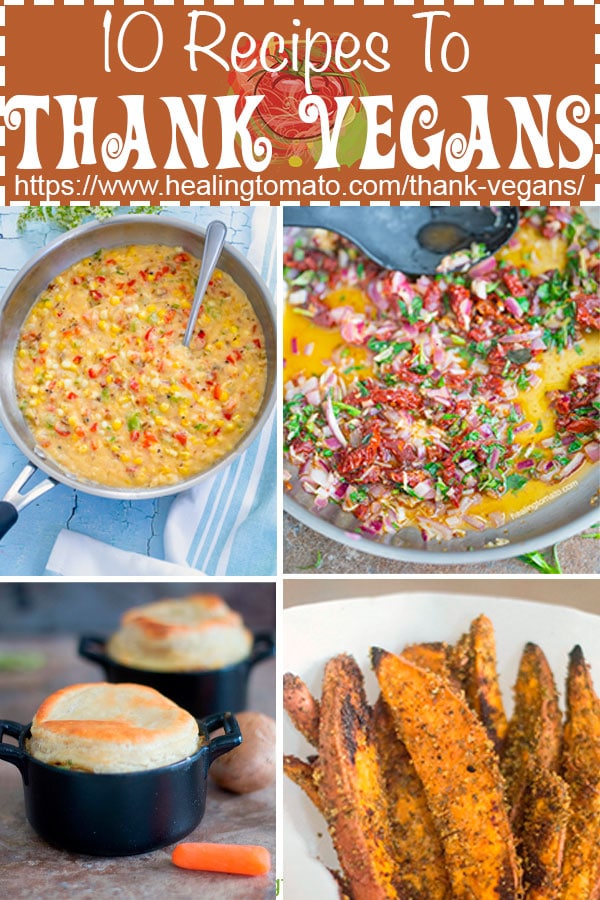 10 Delicious recipes for the vegan in your life that you are thankful for. #healingtomato #veganthanksgiving https://www.healingtomato.com/thank-vegans/